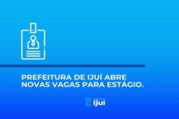 Prefeitura de Ijuí abre novas vagas para estágio