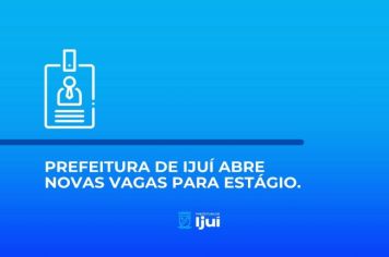 Prefeitura de Ijuí abre novas vagas para estágio