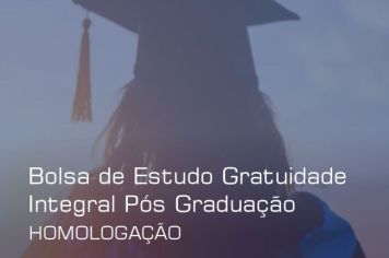 Homologadas inscrições do Processo Seletivo para concessão de Bolsa de Estudo Gratuidade Integral Pós Graduação