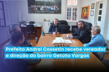 Prefeito Andrei Cossetin recebe vereador e direção do bairro Getúlio Vargas