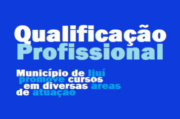 Município de Ijuí promove cursos de qualificação profissional