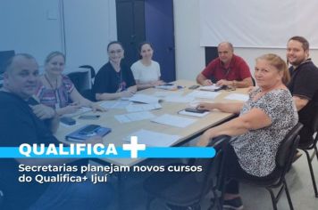 Secretarias planejam novos cursos do Qualifica+ Ijuí