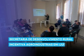 Secretaria de Desenvolvimento Rural incentiva agroindústrias em Ijuí