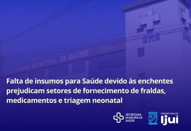 Falta de insumos para Saúde devido às enchentes prejudicam setores de fornecimento de fraldas, medicamentos e triagem neonatal