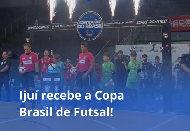 Ijuí recebe a Copa Brasil de Futsal!