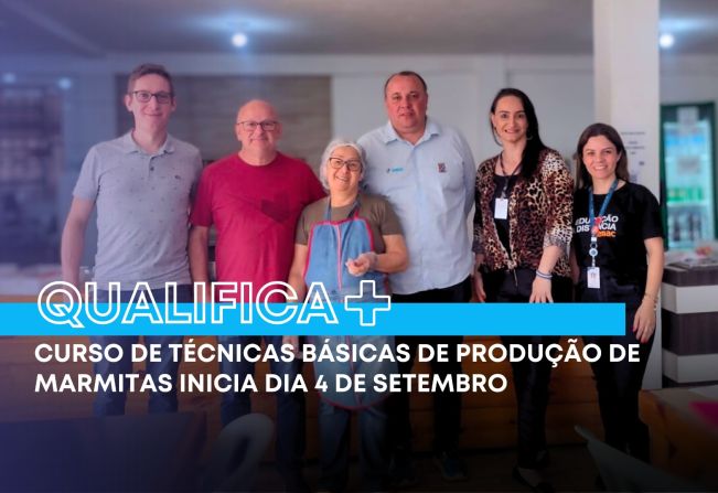 Qualifica + Ijuí oferece curso de Técnicas Básicas de Produção em Marmitas