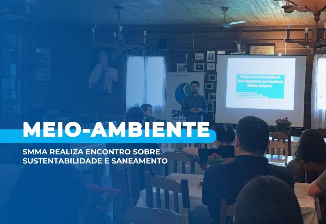 SMMA realiza encontro sobre sustentabilidade e saneamento