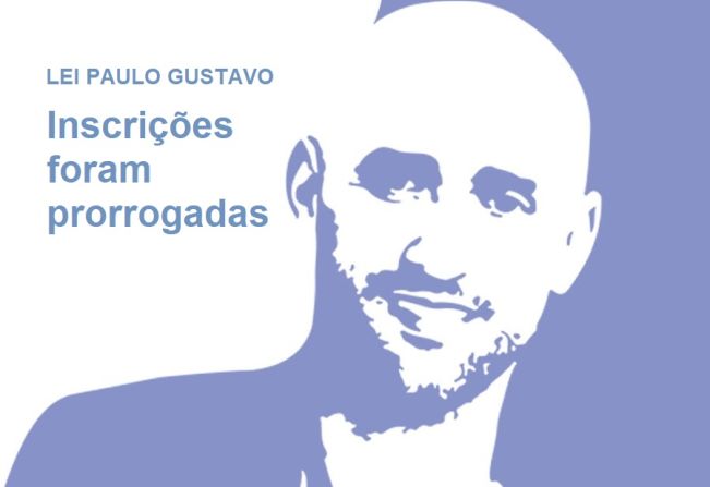 Foram prorrogadas as inscrições da Lei Paulo Gustavo
