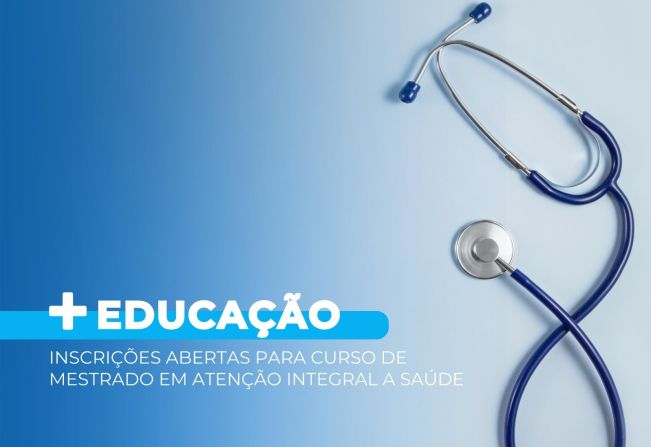 Inscrições abertas para curso de Mestrado em Atenção Integral à Saúde