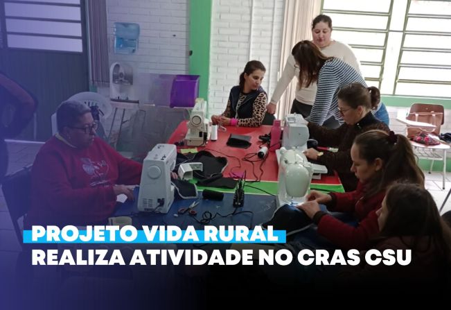 Projeto Vida Rural realiza atividades no CRAS CSU
