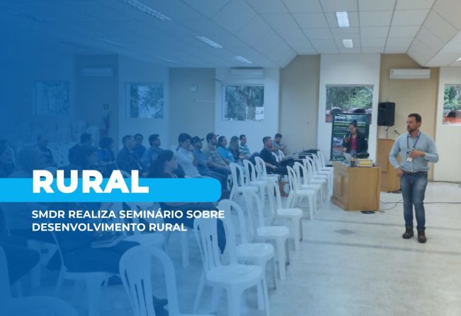SMDR realiza seminário sobre desenvolvimento rural