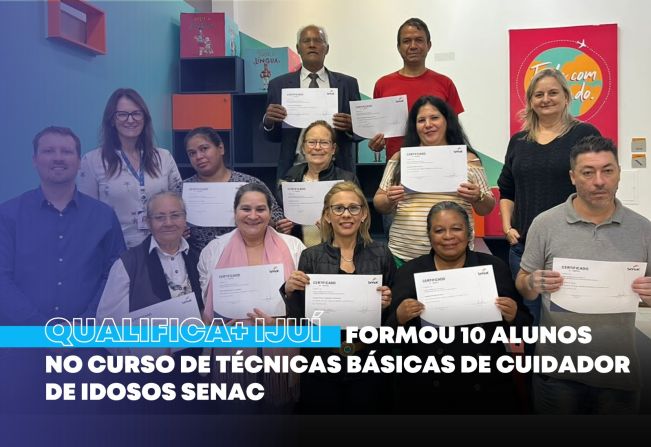 Qualifica+ Ijuí formou 10 alunos no curso de Técnicas Básicas de Cuidador de Idosos 