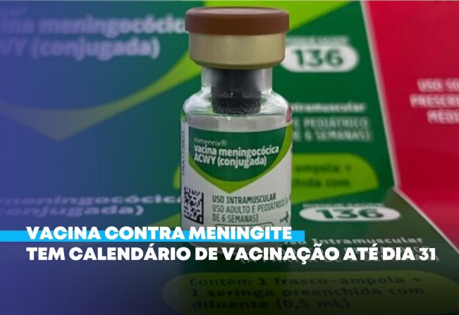 Vacina contra meningite tem calendário de vacinação até dia 31 