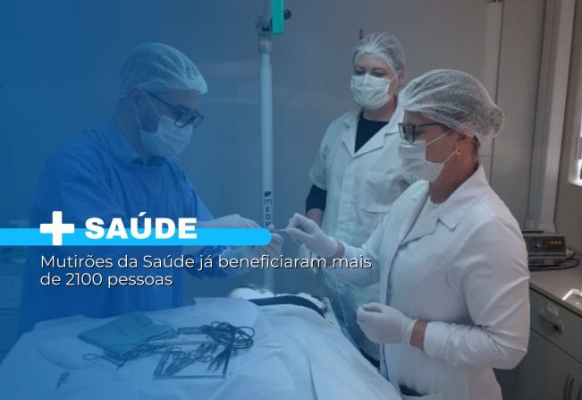 Mutirões da Saúde já beneficiaram mais de 2100 pessoas