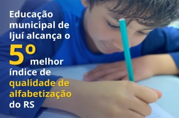 Educação municipal de Ijuí alcança o 5º melhor índice de qualidade de alfabetização do RS