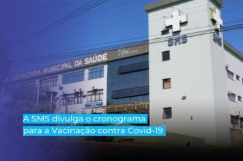 A SMS divulga o cronograma para a Vacinação contra Covid-19 