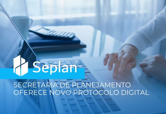 Secretaria de Planejamento oferece novo protocolo digital