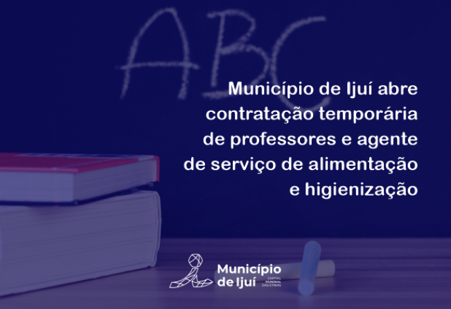 Município de Ijuí abre contratação temporária de professores e agente de serviço de alimentação e higienização