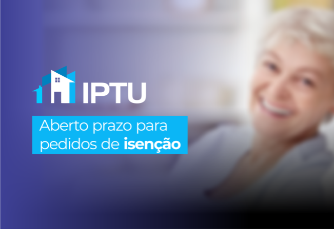 Aberto o prazo para pedido de isenção de IPTU 2025