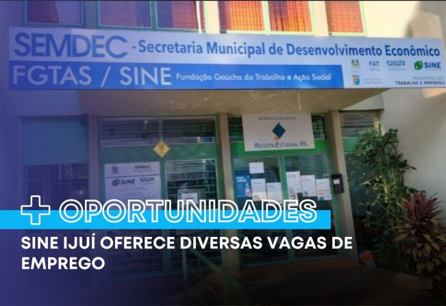 Sine Ijuí oferece diversas vagas de emprego