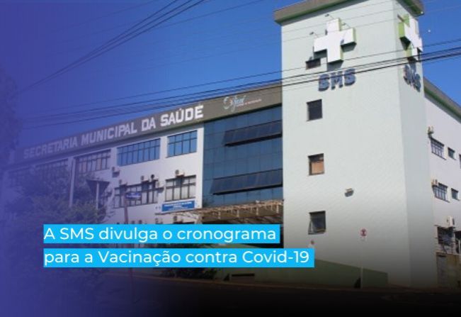 A SMS divulga o cronograma para a Vacinação contra Covid-19 