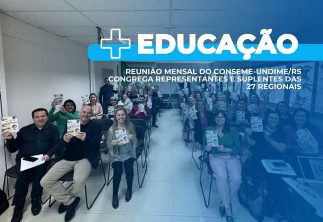 Reunião mensal do Conseme-Undime/RS congrega representantes e suplentes das 27 regionais